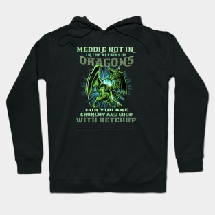 Meddle Not In The Affairs Of Dragons Funny Dragon Quote Hoodie